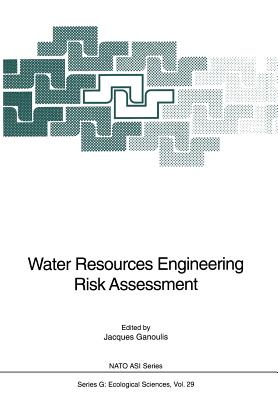 Water Resources Engineering Risk Assessment - Ganoulis, Jacques (Editor)