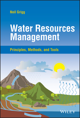 Water Resources Management: Principles, Methods, and Tools - Grigg, Neil S