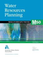 Water Resources Planning (M50): Awwa Manual of Practice