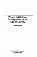 Water: Rethinking Management in an Age of Scarcity