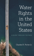 Water Rights in the United States: A Guide Through the Maze