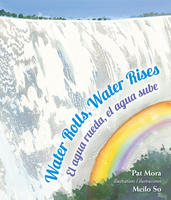 Water Rolls, Water Rises/El Agua Rueda, el Agua Sube - Mora, Pat