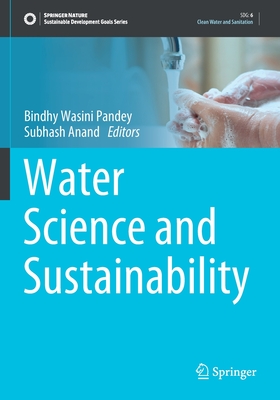 Water Science and Sustainability - Pandey, Bindhy Wasini (Editor), and Anand, Subhash (Editor)