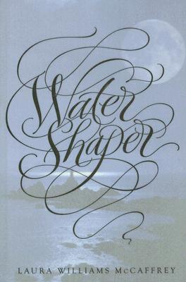 Water Shaper - McCaffrey, Laura Williams