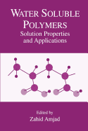 Water Soluble Polymers: Solution Properties and Applications