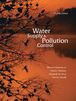 Water Supply and Pollution Control - Viessman, Warren, Jr., and Hammer Sr, Mark, and Perez, Elizabeth