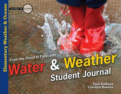 Water & Weather Student Journal - DeRosa, Tom, and Reeves, Carolyn