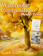 Watercolor Composition Made Easy - Becker, David R