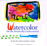 Watercolor for the Artistically Undiscovered