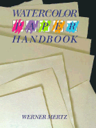 Watercolor Paper Handbook: A Selection Guide for Artists