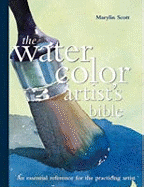 Watercolour Artist's Bible: The Essential Reference for the Practicing Artist