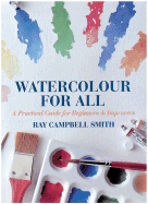 Watercolour for All: A Practical Guide for Beginners and Improvers