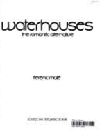 Waterhouses : the romantic alternative