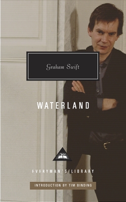 Waterland: Introduction by Tim Binding - Swift, Graham, and Binding, Tim (Introduction by)