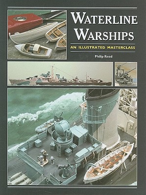 Waterline Warships: An Illustrated Masterclass - Reed, Philip