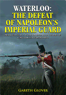 Waterloo: the Defeat of Napoleons Imperial Guard