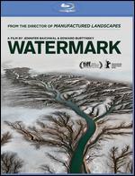 Watermark [Blu-ray] - Edward Burtynsky; Jennifer Baichwal