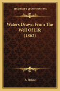 Waters Drawn from the Well of Life (1862)