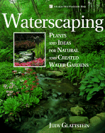 Waterscaping: Plants and Ideas for Natural and Created Water Gardens