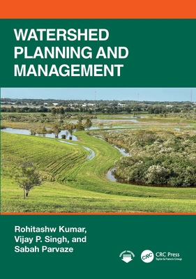 Watershed Planning and Management - Kumar, Rohitashw, and Singh, Vijay P, and Parvaze, Sabah