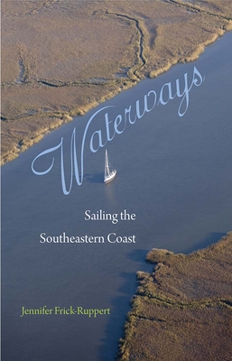 Waterways: Sailing the Southeastern Coast - Frick-Ruppert, Jennifer