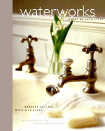 Waterworks: Inventing Bath Style - Sallick, Barbara, and Light, Lisa