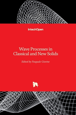 Wave Processes in Classical and New Solids - Giovine, Pasquale (Editor)