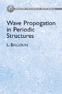Wave Propagation in Periodic Structures - Brillouin, L