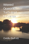 Waved Oceanic Turbulent Universe