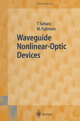 Waveguide Nonlinear-Optic Devices - Suhara, Toshiaki, and Fujimura, Masatoshi
