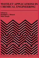 Wavelet Applications in Chemical Engineering - Motard, Rodolphe L. (Editor), and Joseph, Babu (Editor)