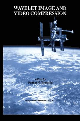 Wavelet Image and Video Compression - Topiwala, Pankaj N (Editor)