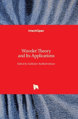 Wavelet Theory and Its Applications - Radhakrishnan, Sudhakar (Editor)