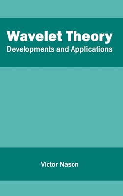 Wavelet Theory: Developments and Applications - Nason, Victor (Editor)