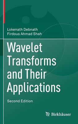 Wavelet Transforms and Their Applications - Debnath, Lokenath, and Shah, Firdous Ahmad
