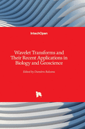 Wavelet Transforms and Their Recent Applications in Biology and Geoscience