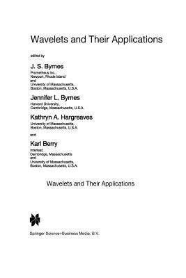 Wavelets and Their Applications - Byrnes, J S (Editor), and Hargreaves, Kathryn A (Editor), and Berry, Karl (Editor)