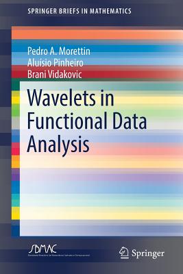 Wavelets in Functional Data Analysis - Morettin, Pedro A, and Pinheiro, Alu�sio, and Vidakovic, Brani