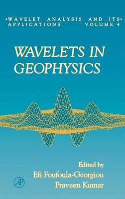 Wavelets in Geophysics - Foufoula-Georgiou, Efi (Editor), and Kumar, Praveen, MD (Editor)