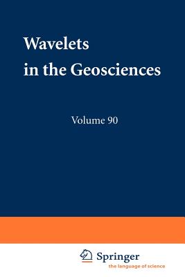 Wavelets in the Geosciences - Klees, Roland (Editor), and Haagmans, Roger (Editor)
