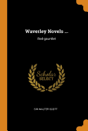 Waverley Novels ...: Red-Gauntlet