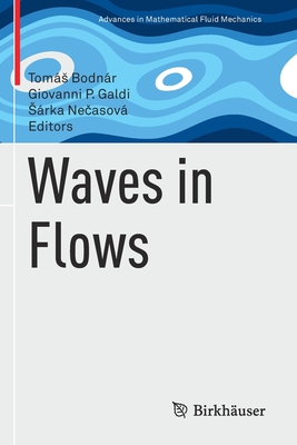 Waves in Flows - Bodn�r, Tom�s (Editor), and Galdi, Giovanni P. (Editor), and Necasov�, S�rka (Editor)