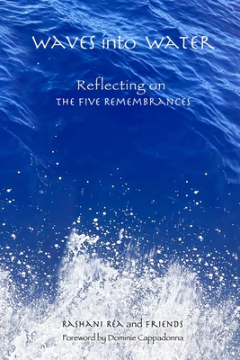 Waves into Water: Reflecting on The Five Remembrances - R?a, Rashani