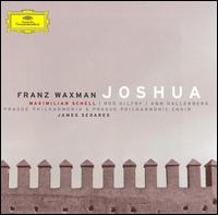 Waxman: Joshua - Ann Hallenberg (mezzo-soprano); Maximilian Schell; Patrick Poole (tenor); Peter Buchi (tenor); Rodney Gilfry (baritone);...
