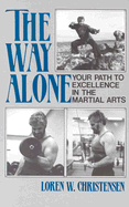 Way Alone: Your Path to Excellence in the Martial Arts