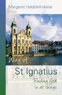 Way of St. Ignatius: Finding God in All Things