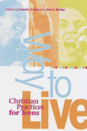 Way to Live: Christian Practices for Teens