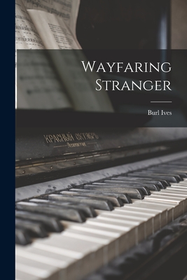 Wayfaring Stranger - Ives, Burl 1909-1995