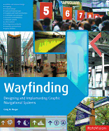 Wayfinding: Designing and Implementing Graphic Navigational Systems
