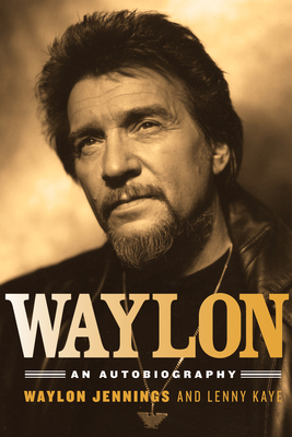 Waylon: An Autobiography - Jennings, Waylon, and Kaye, Lenny